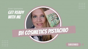 'GREEN GET READY WITH ME || BH COSMETICS SWEET SHOPPE PISTACHIO'