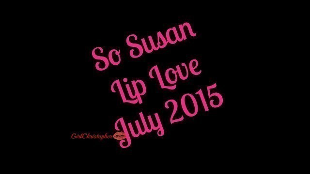 'So Susan Lip Love July 2015'